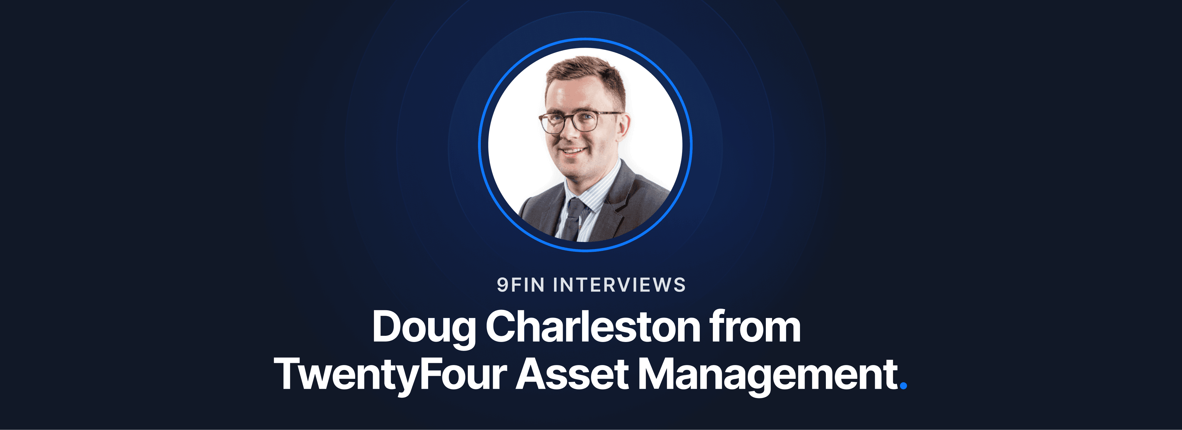 Video interview — Doug Charleston, TwentyFour Asset Management