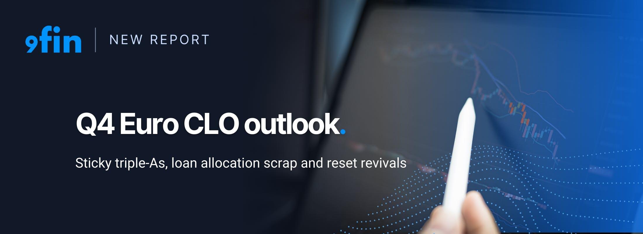 Q4 Euro CLO outlook — Sticky triple-As, loan allocation scrap and reset revivals