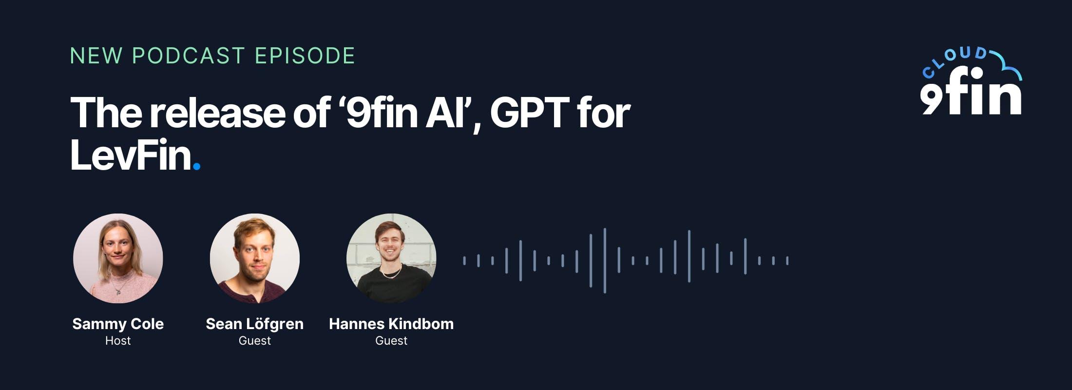 The release of ‘9fin AI’, GPT for LevFin