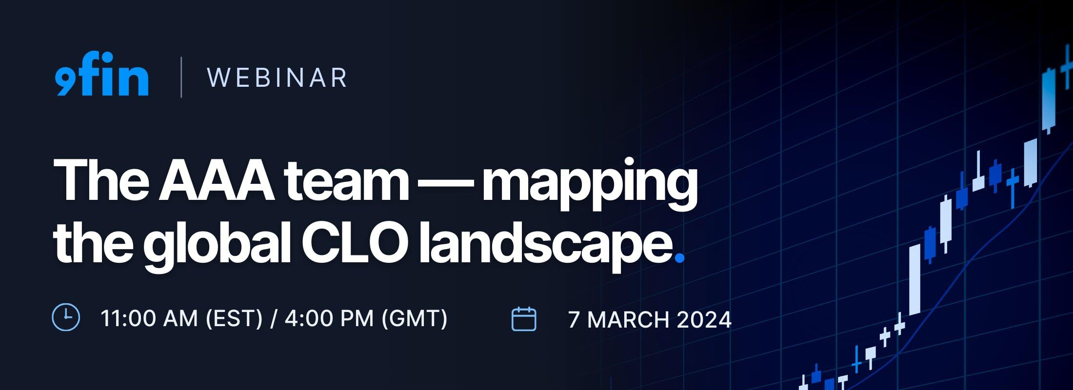 Sign up to 9fin's Webinar — ‘The AAA Team — Mapping the global CLO landscape’