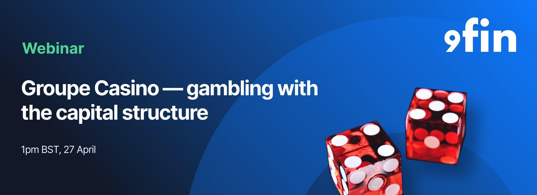 Groupe Casino — gambling with the capital structure (Recording)