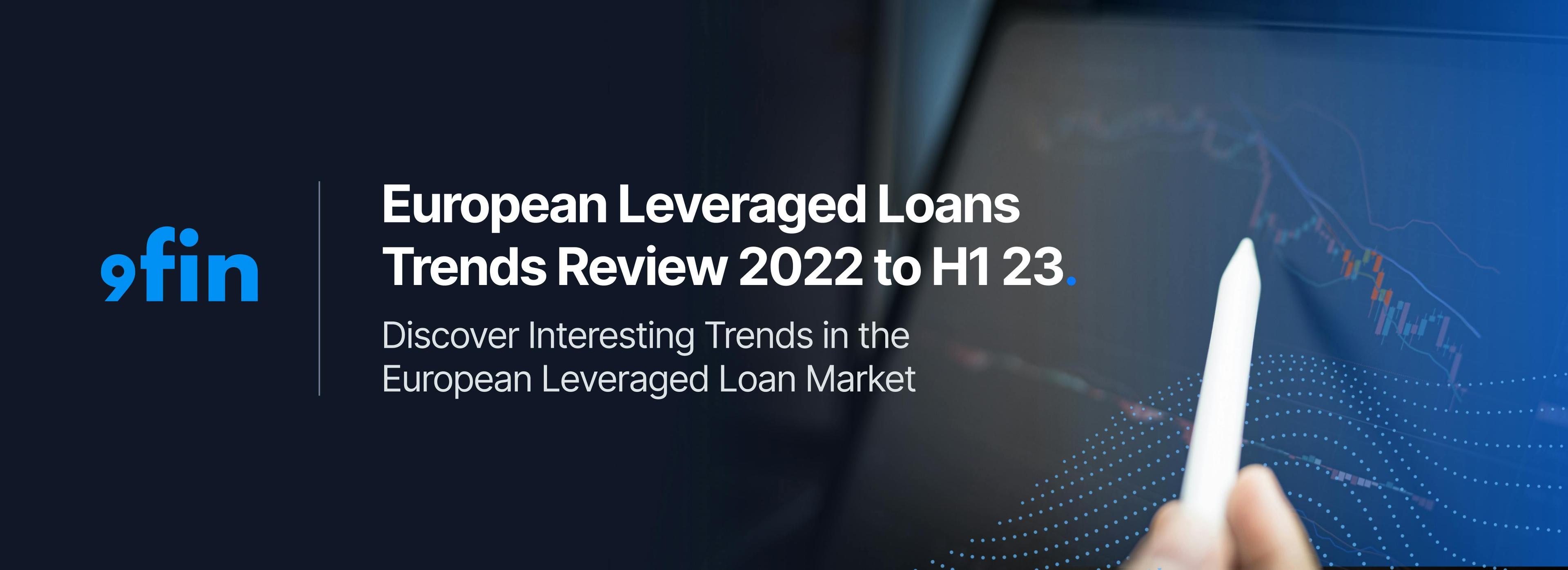 European Leveraged Loans Trends Review 2022 to H1 23