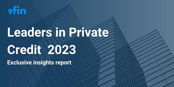 Leaders in Private Credit 2023 - Exclusive Insights Report