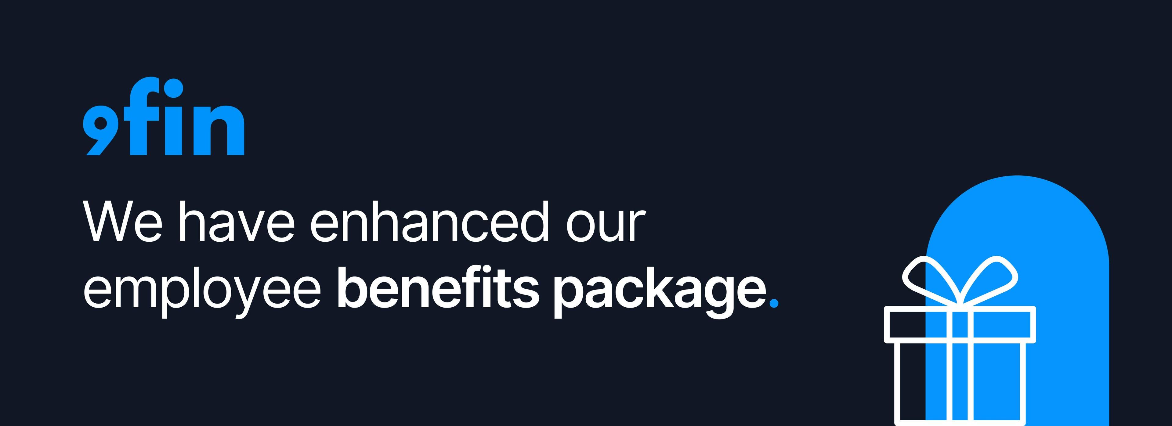 Enhancing 9fin’s benefits package