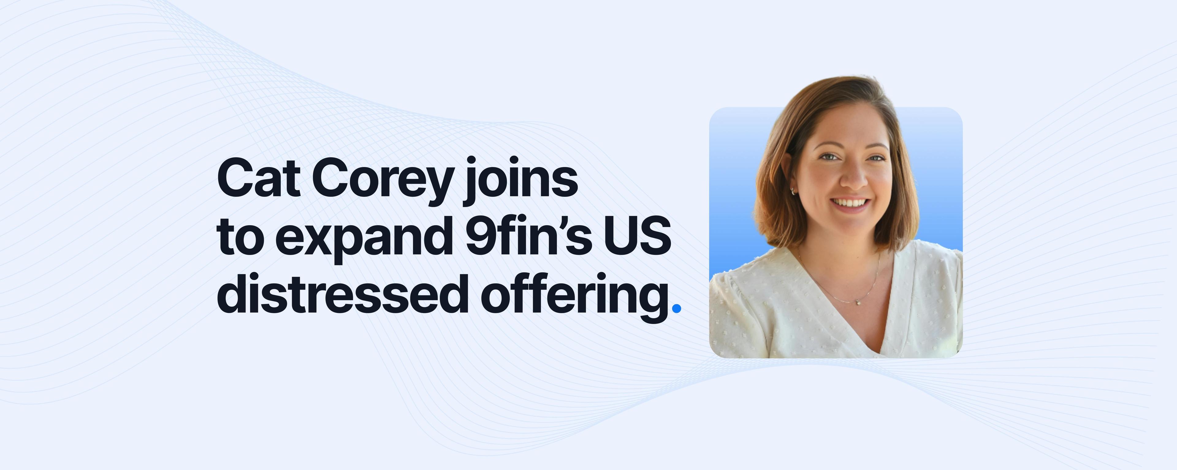 Cat Corey joins 9fin’s US distressed team