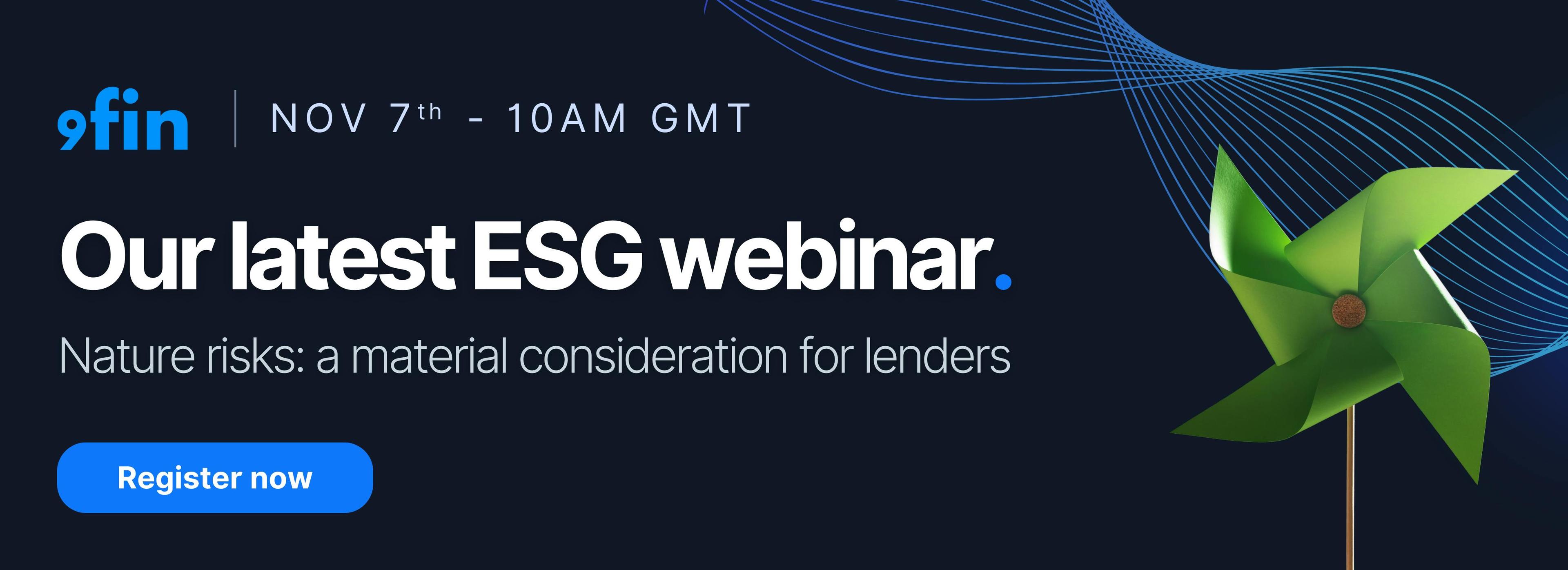 Sign up to 9fin's Webinar — Nature risks: a material consideration for lenders